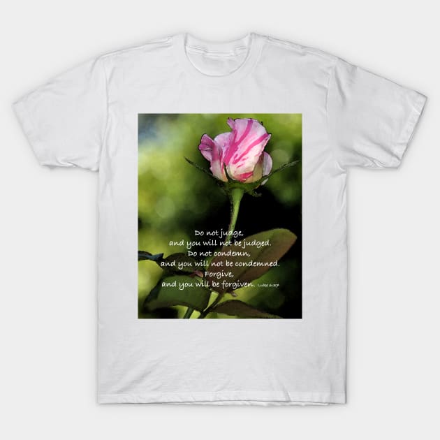 Do Not Judge But Forgive Others T-Shirt by KirtTisdale